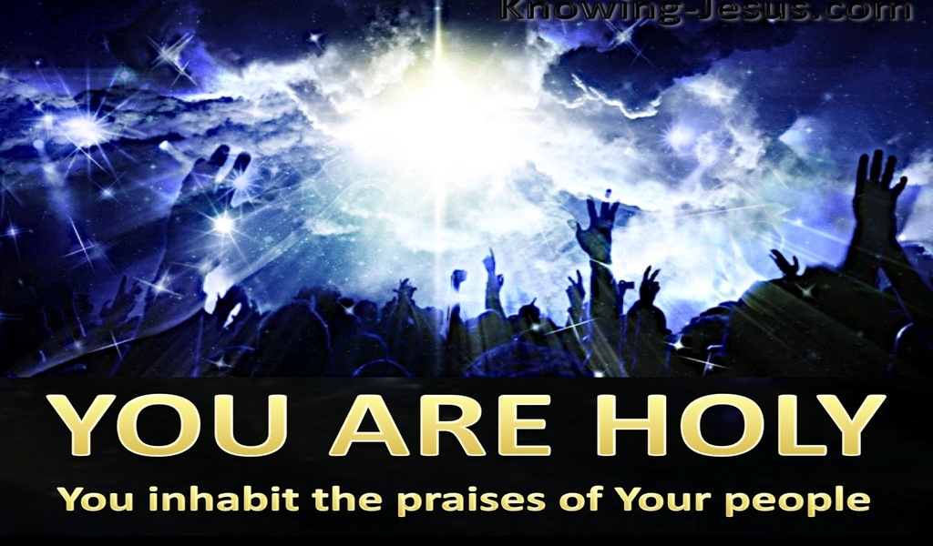 Psalm 22:3 God Inhabits The Praises Of His People (gold)
